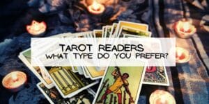 Tarot Readers - What Type do you Prefer?