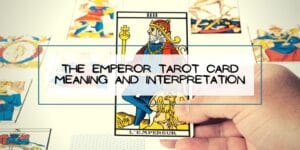 The EMPEROR Tarot Card Meaning and Interpretation
